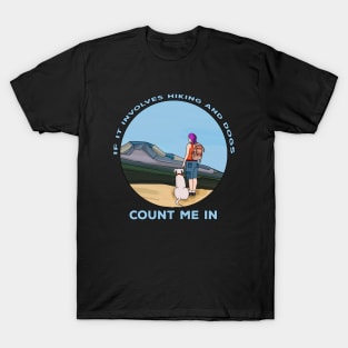 If it Involves Hiking and Dogs Count Me In T-Shirt